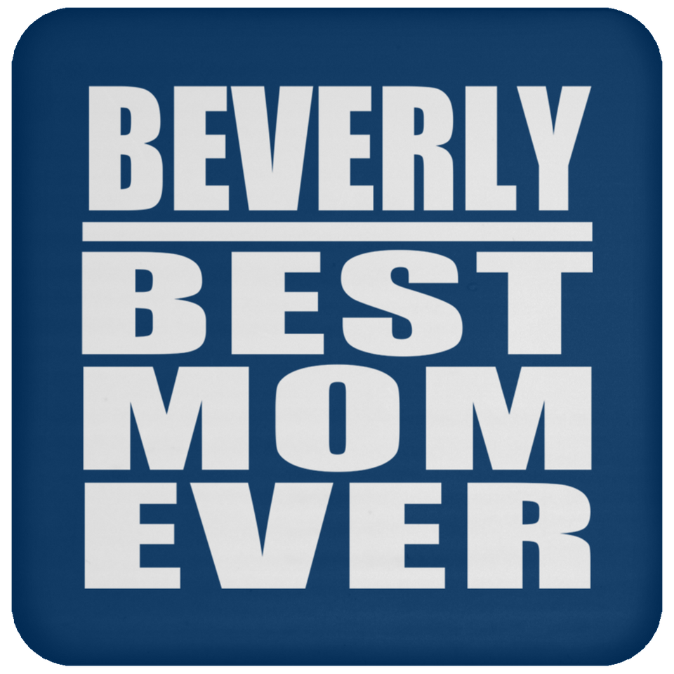 Beverly Best Mom Ever - Drink Coaster