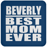 Beverly Best Mom Ever - Drink Coaster