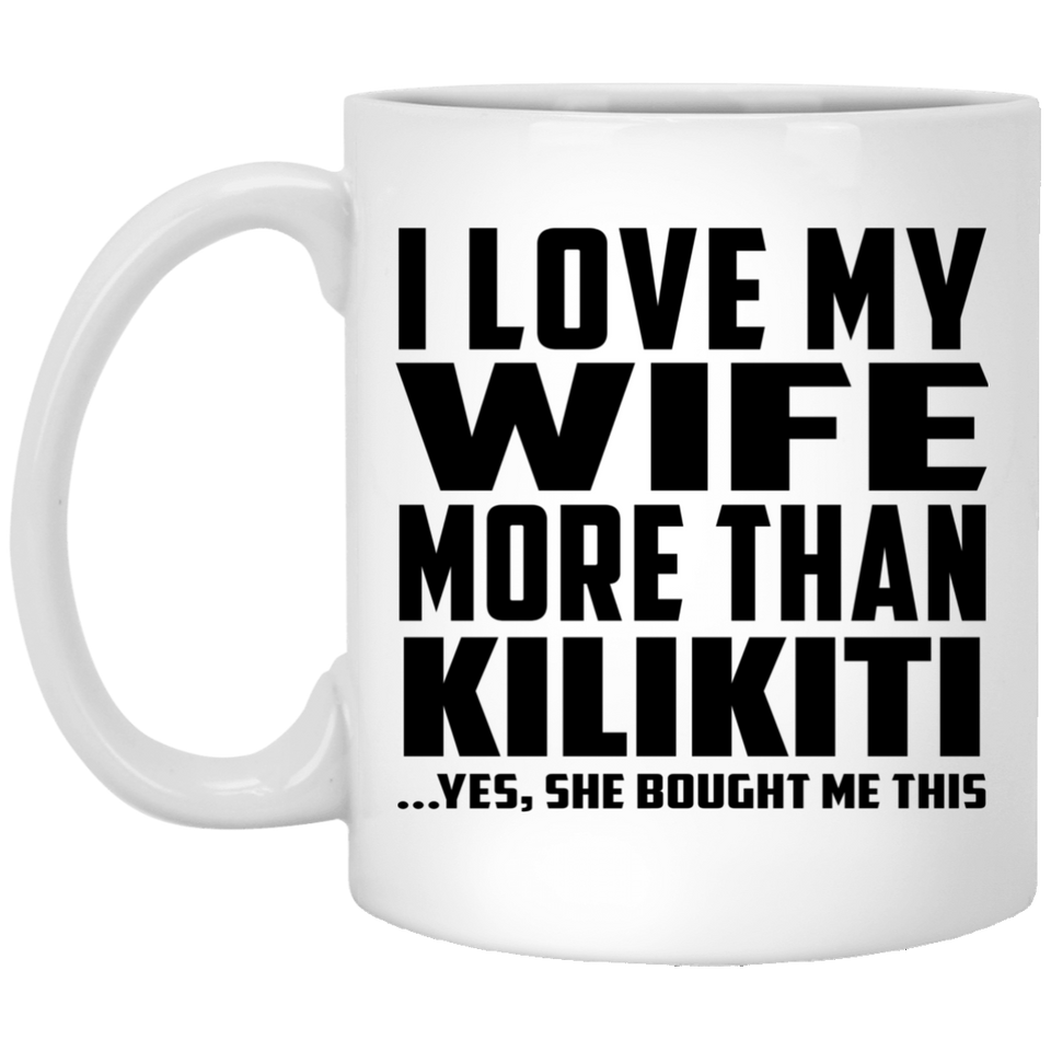 I Love My Wife More Than Kilikiti - 11 Oz Coffee Mug