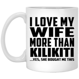 I Love My Wife More Than Kilikiti - 11 Oz Coffee Mug