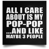 All I Care About Is My Pop-Pop - Poster Square
