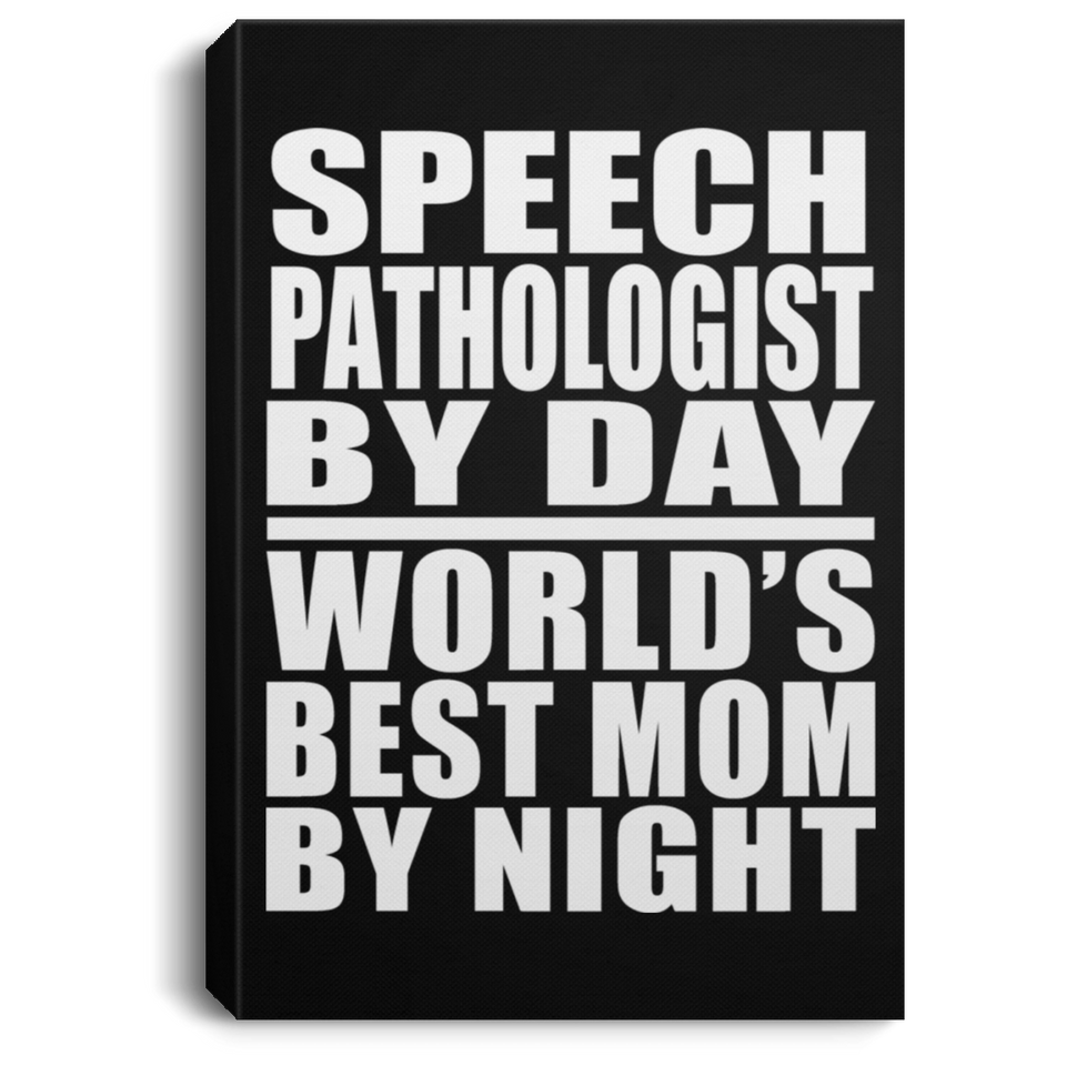 Speech Pathologist By Day World's Best Mom By Night - Canvas Portrait