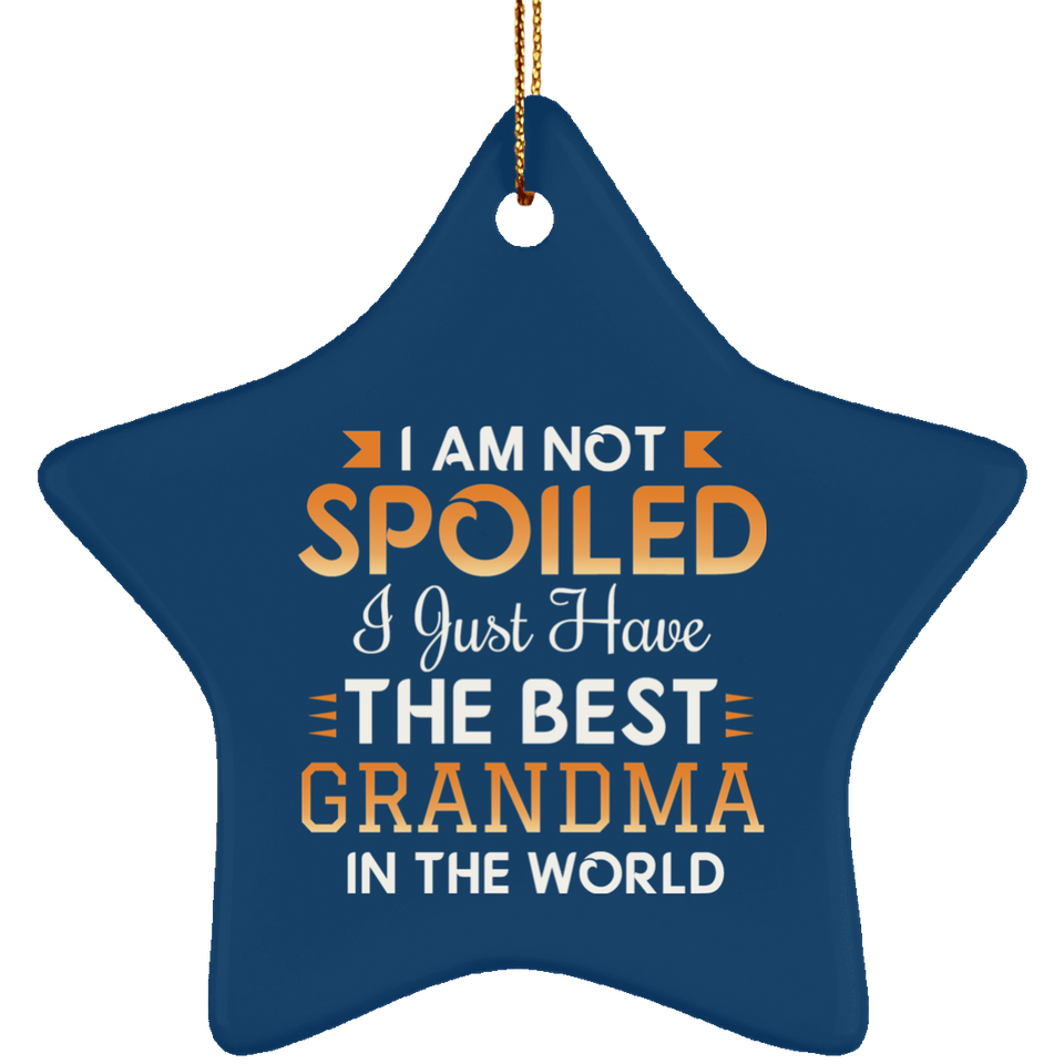 I Am Not Spoiled I Just Have The Best Grandma In The World - Star Ornament