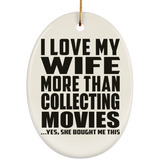 I Love My Wife More Than Collecting Movies - Oval Ornament
