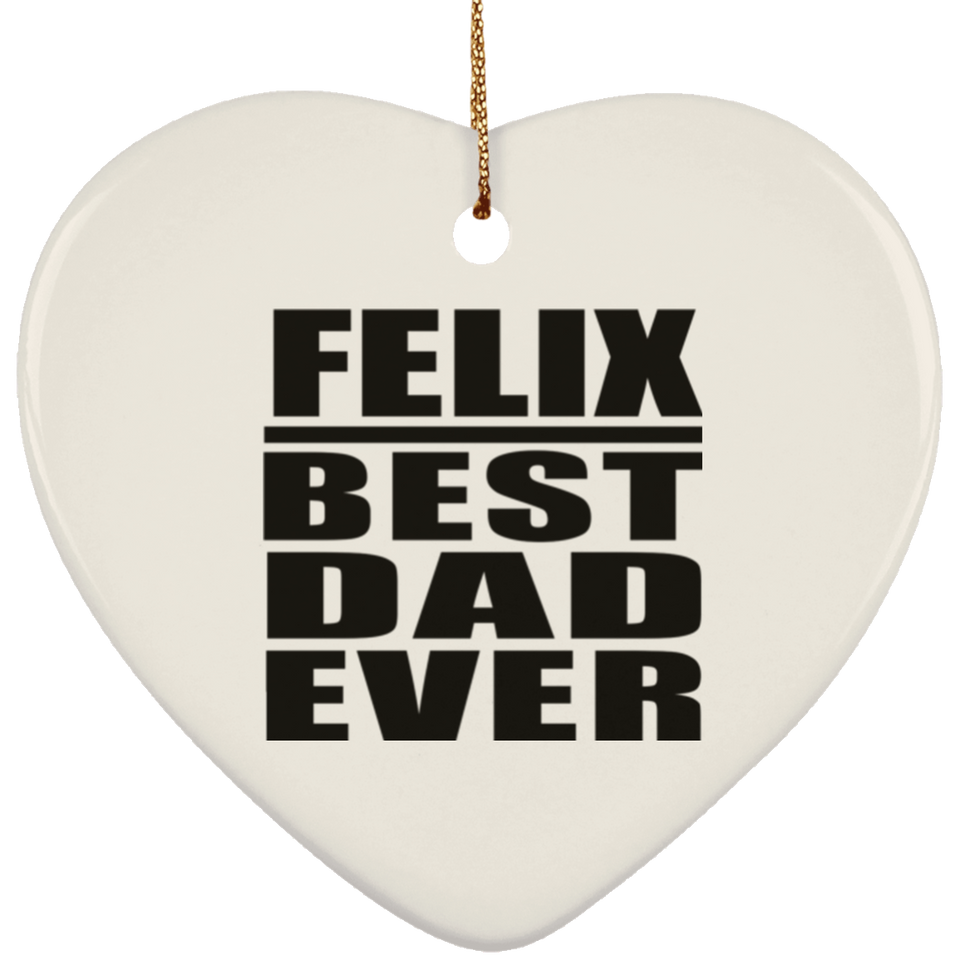 Felix Best Dad Ever - Heart Ornament