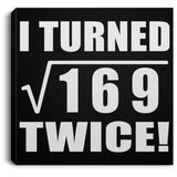 26th Birthday I Turned Square Root of 169 Twice - Canvas Square
