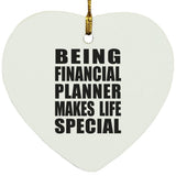 Being Financial Planner Makes Life Special - Heart Ornament