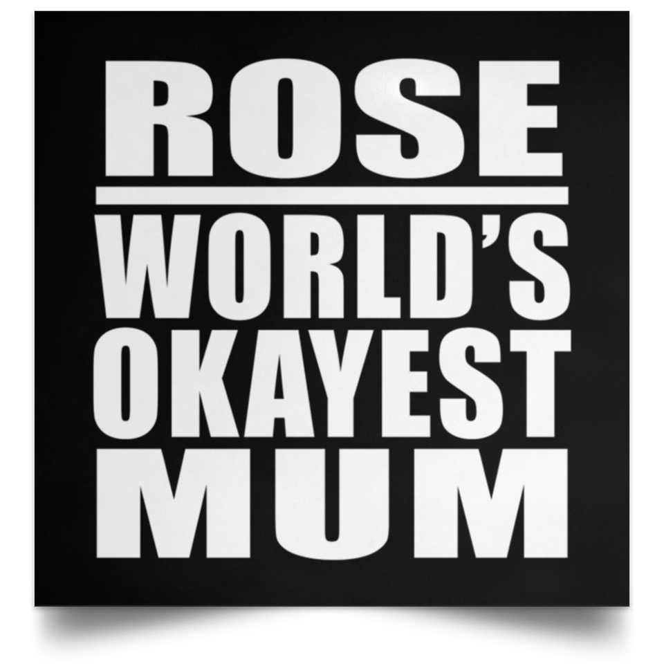 Rose World's Okayest Mum - Poster Square