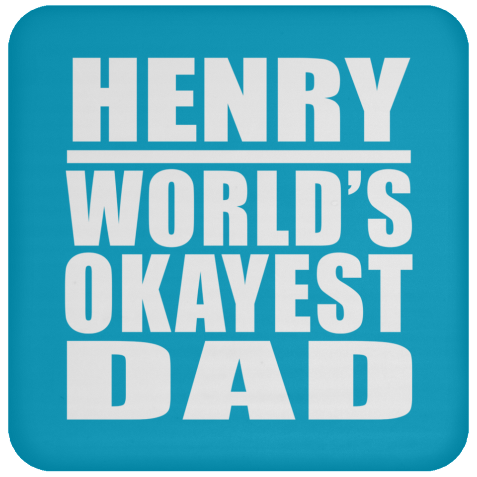Henry World's Okayest Dad - Drink Coaster
