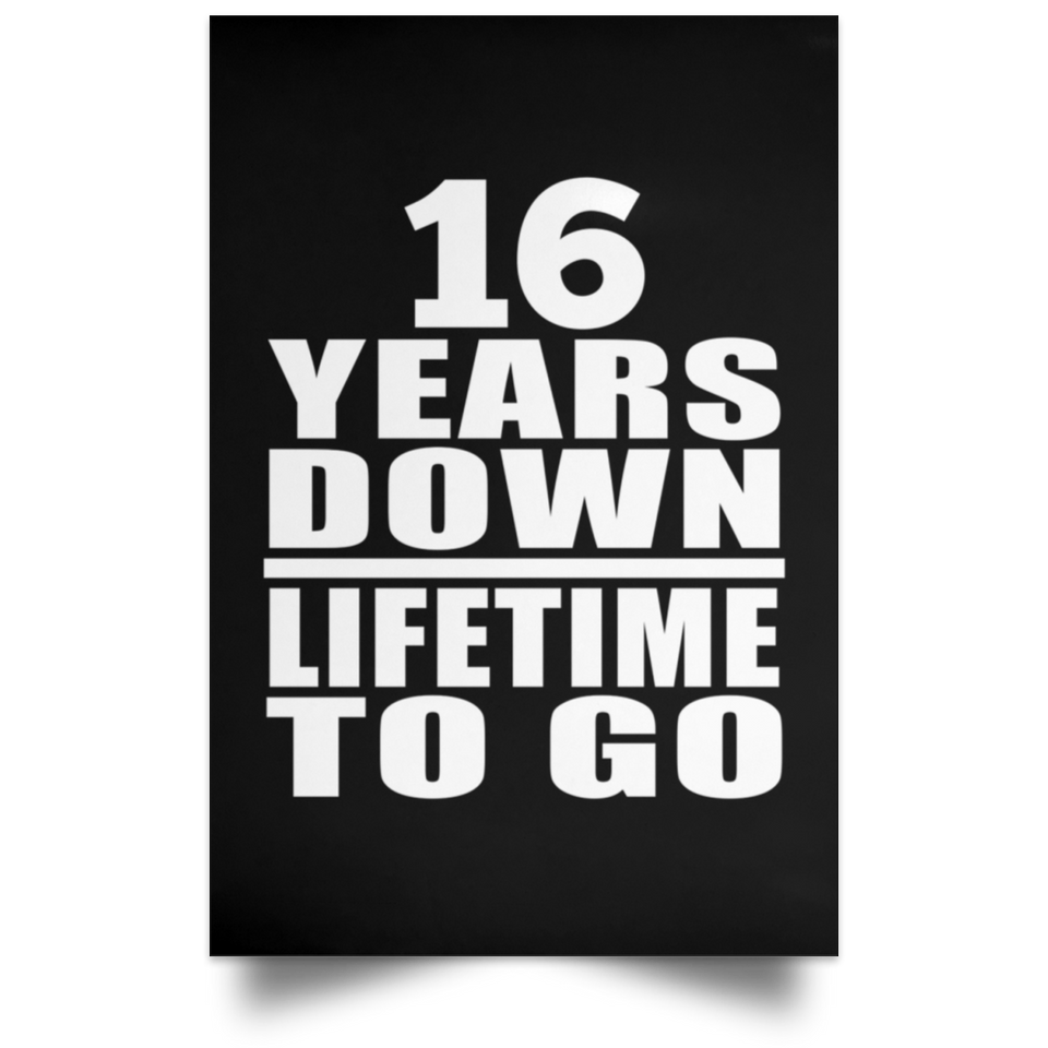 16th Anniversary 16 Years Down Lifetime To Go - Poster Portrait