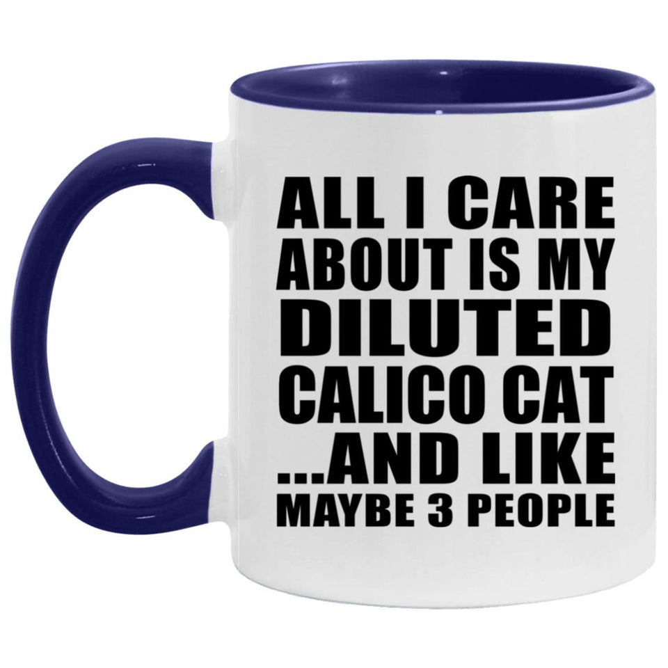 All I Care About Is My Diluted Calico Cat - 11oz Accent Mug Purple