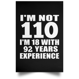 110th Birthday I'm Not 110 I'm 18 With 92 Years Experience - Poster Portrait