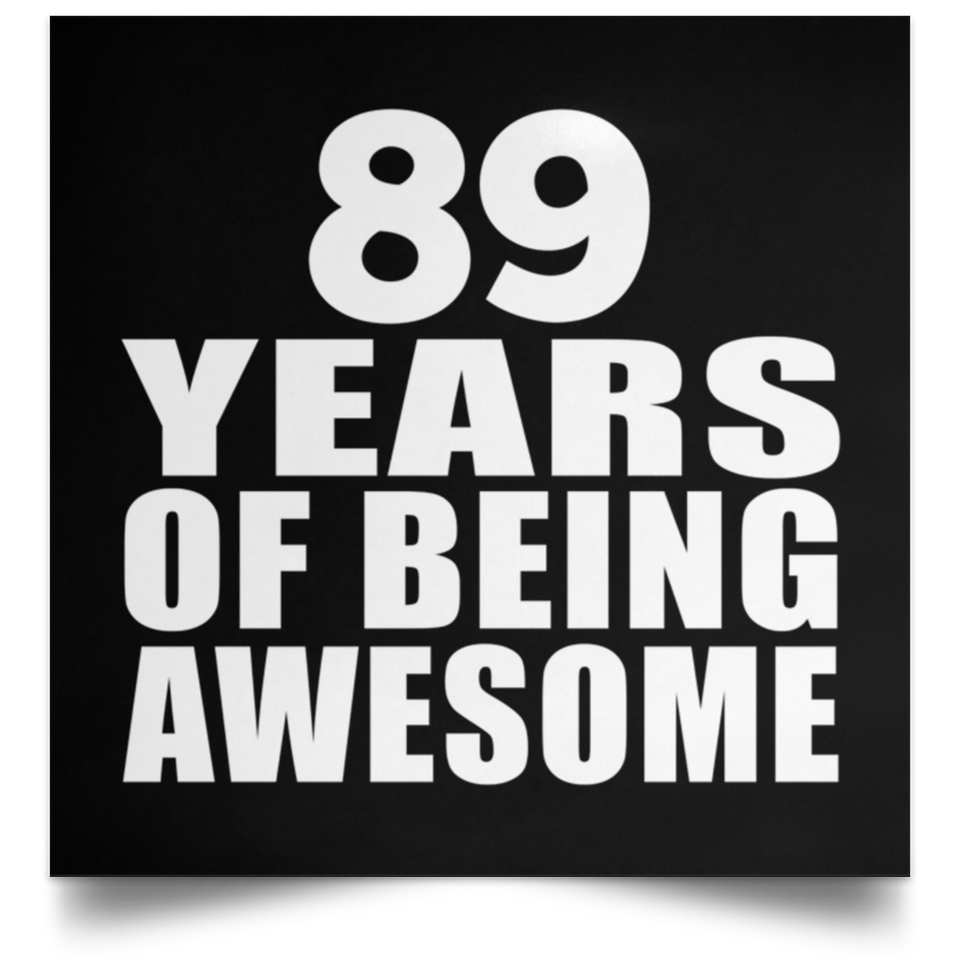 89th Birthday 89 Years Of Being Awesome - Poster Square