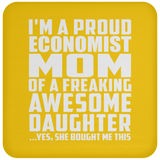 Proud Economist Mom Of Awesome Daughter - Drink Coaster