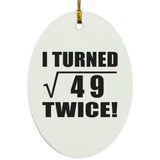 14th Birthday I Turned Square Root of 49 Twice - Oval Ornament