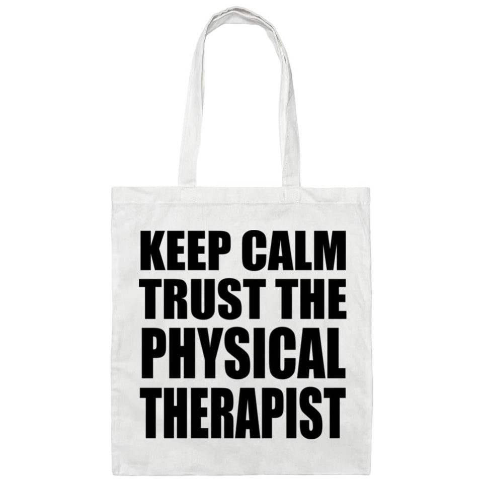 Keep Calm and Trust The Physical Therapist - Tote Bag White