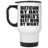 Dietician By Day World's Best Mom By Night - White Travel Mug