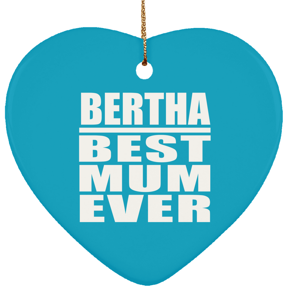 Bertha Best Mum Ever - Heart Ornament