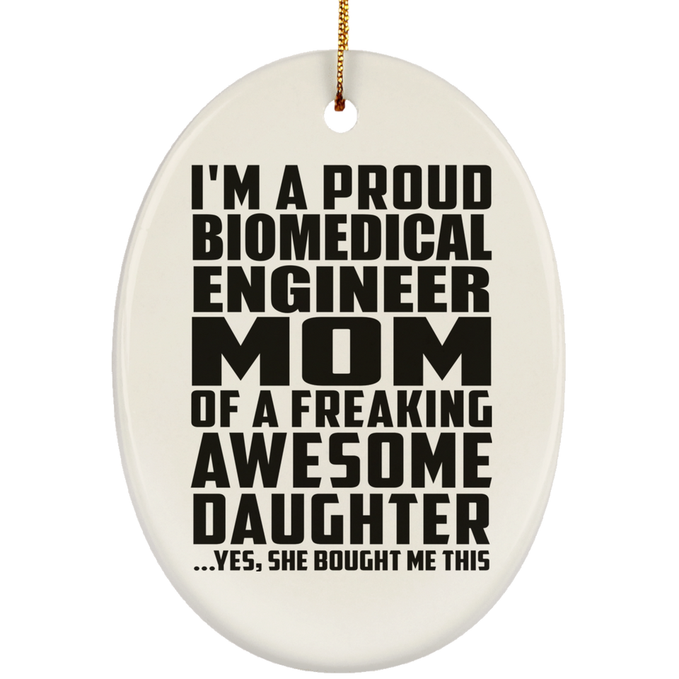 Proud Biomedical Engineer Mom Of Awesome Daughter - Oval Ornament