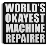 World's Okayest Machine Repairer - Canvas Square