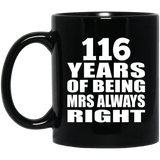 116th Anniversary 116 Years of Being Mrs Always Right - 11oz Coffee Mug Black
