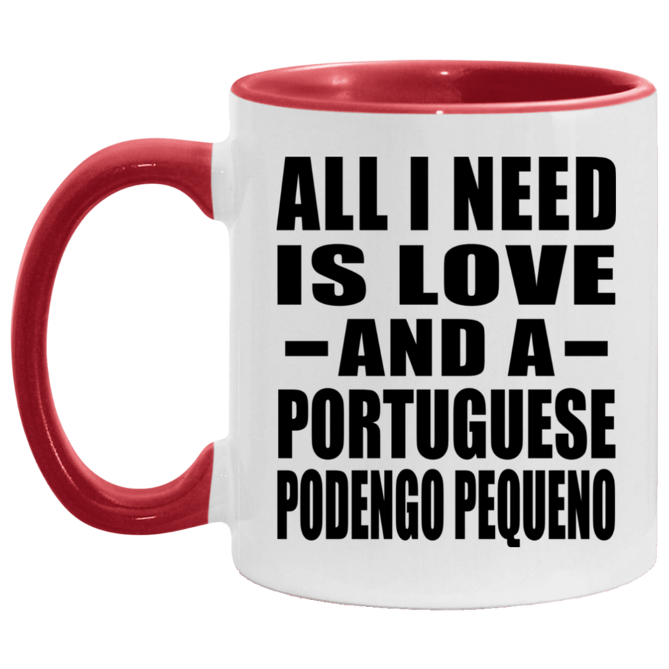 All I Need Is Love And A Portuguese Podengo Pequeno - 11oz Accent Mug Red