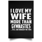 I Love My Wife More Than Gymnastics - Poster Portrait