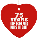 75th Anniversary 75 Years Of Being Mrs Right - Heart Ornament