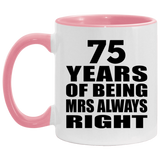 75th Anniversary 75 Years of Being Mrs Always Right - 11oz Accent Mug Pink