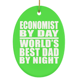Economist By Day World's Best Dad By Night - Oval Ornament
