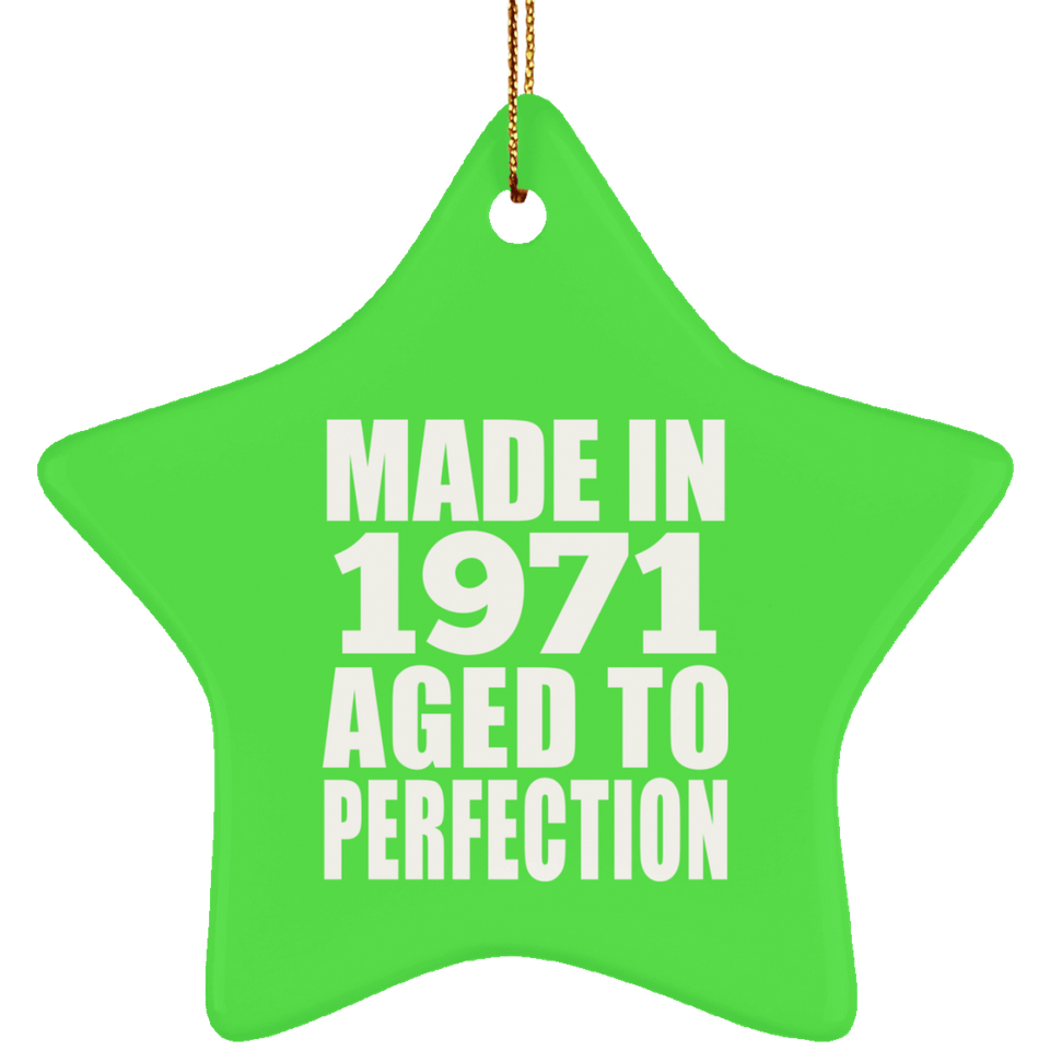 53rd Birthday Made In 1971 Aged to Perfection - Star Ornament