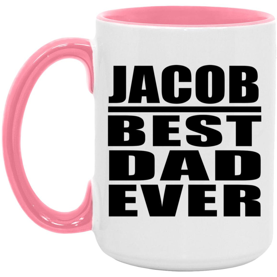 Jacob Best Dad Ever - 15oz Accent Mug Pink