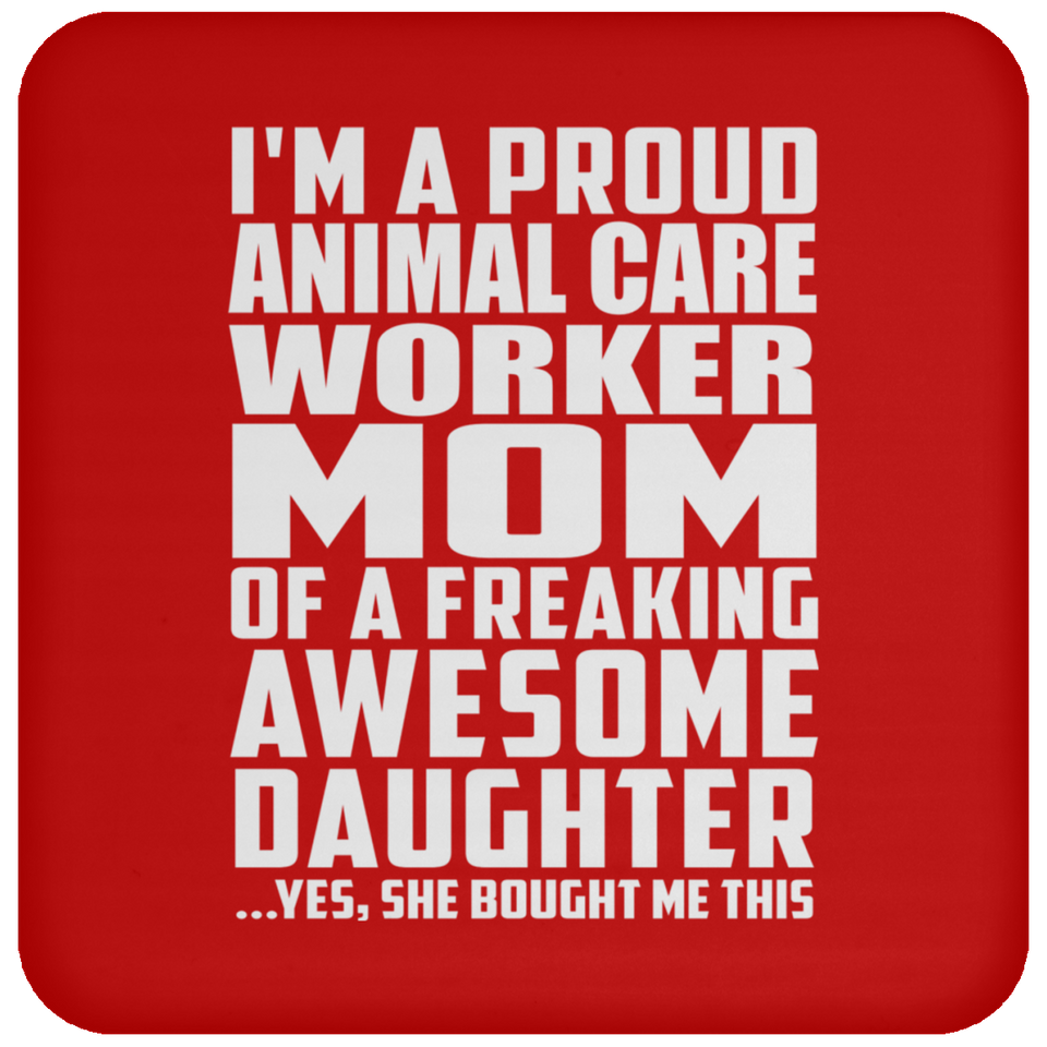 Proud Animal Care Worker Mom Of Awesome Daughter - Drink Coaster