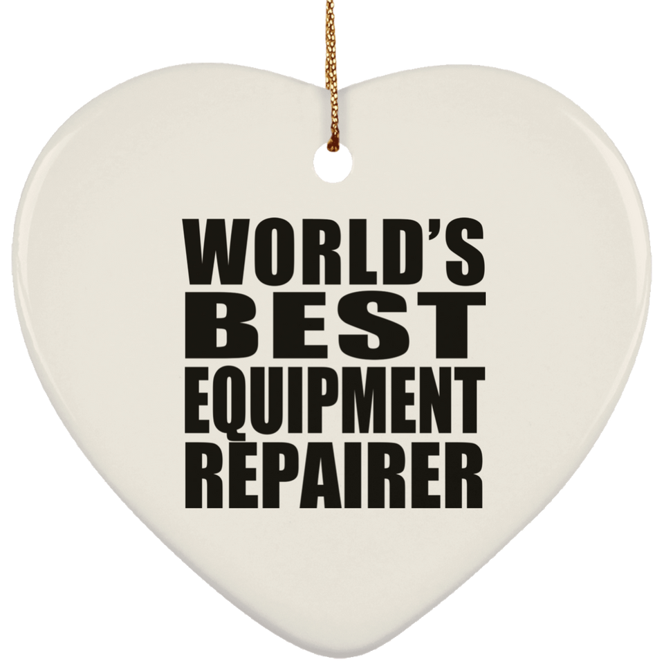 World's Best Equipment Repairer - Heart Ornament