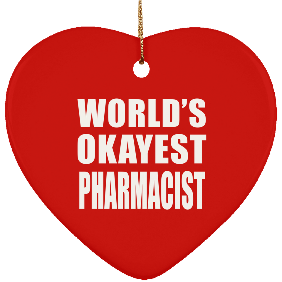 World's Okayest Pharmacist - Heart Ornament