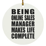 Being Online Sales Manager Makes Life Complete - Circle Ornament
