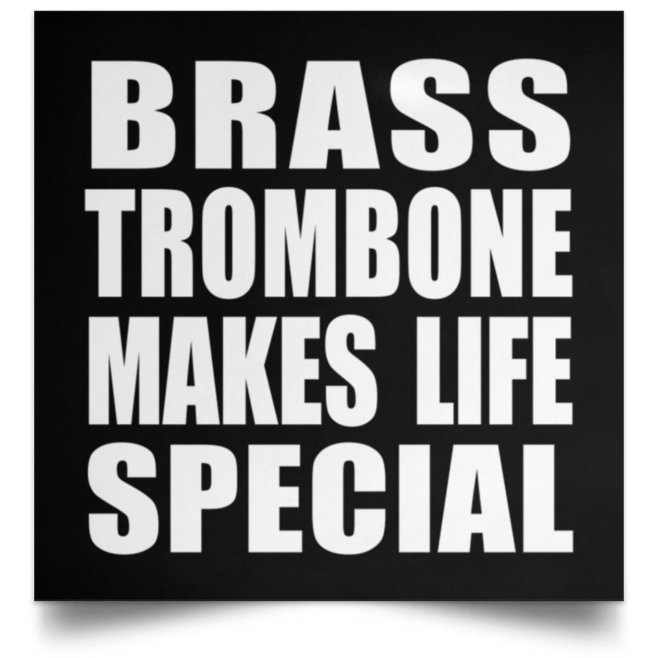 Brass Trombone Makes Life Special - Poster Square
