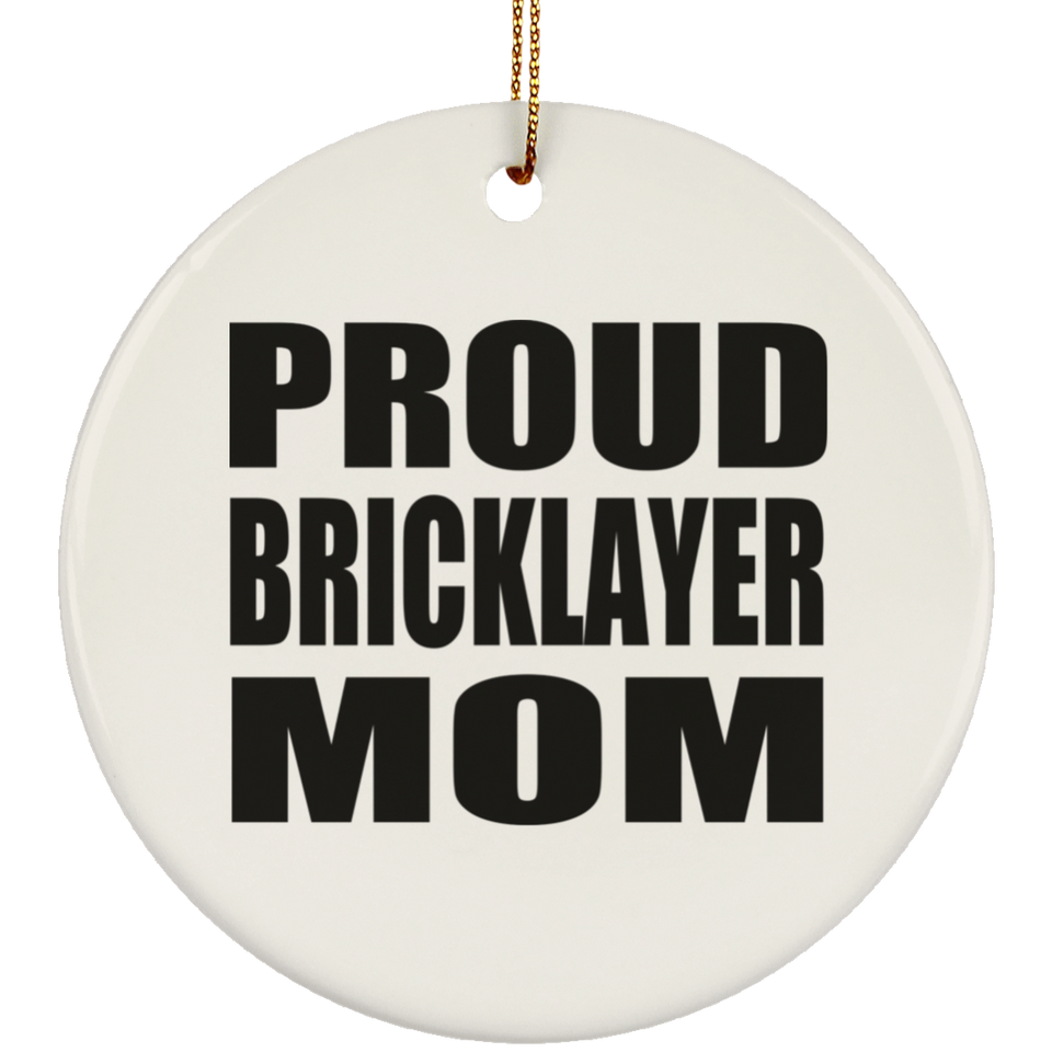 Proud Bricklayer Mom - Circle Ornament