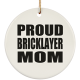 Proud Bricklayer Mom - Circle Ornament