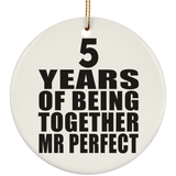 5th Anniversary 5 Years Of Being Mr Perfect - Circle Ornament