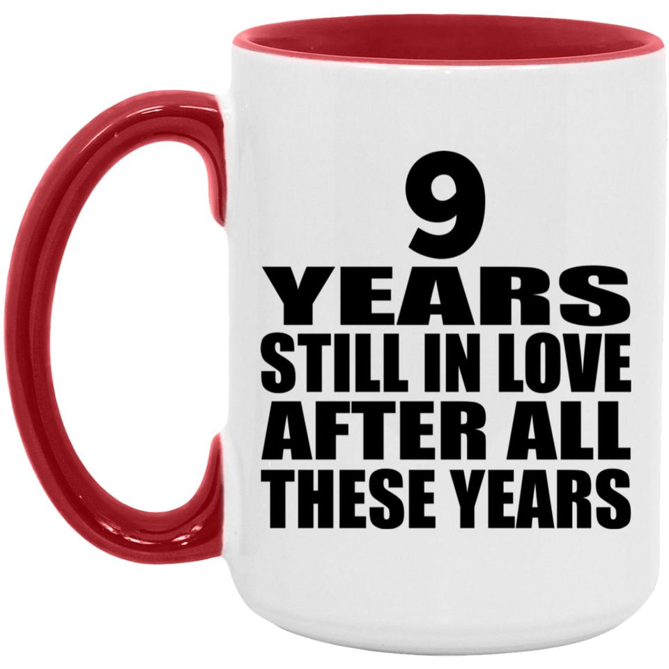 9th Anniversary 9 Years Still In Love After Years - 15oz Accent Mug Red
