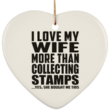 I Love My Wife More Than Collecting Stamps - Heart Ornament