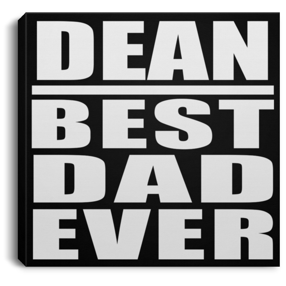 Dean Best Dad Ever - Canvas Square