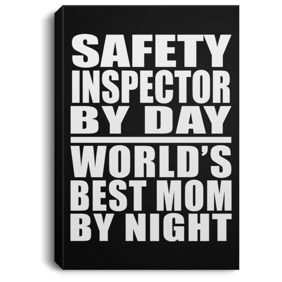 Safety Inspector By Day World's Best Mom By Night - Canvas Portrait