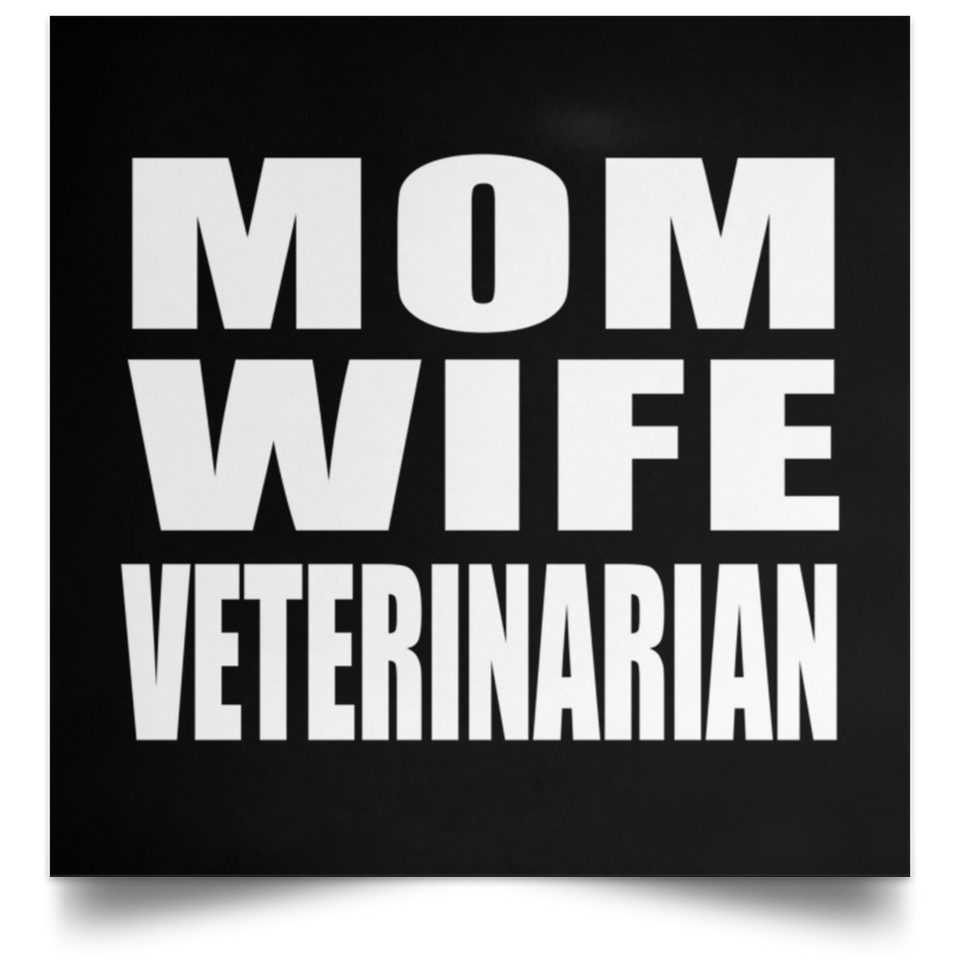 Mom Wife Veterinarian - Poster Square