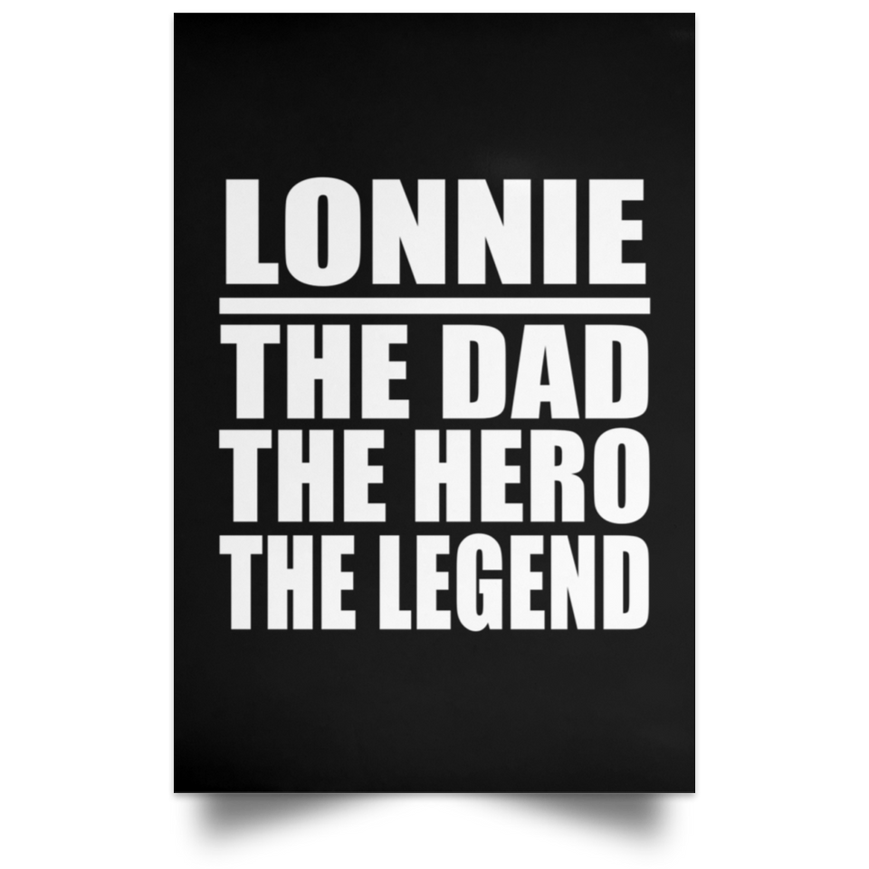 Lonnie The Dad The Hero The Legend - Poster Portrait