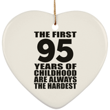 95th Birthday First 95 Years of Childhood Are The Hardest - Heart Ornament