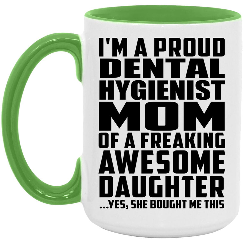 Proud Dental Hygienist Mom Of Awesome Daughter - 15oz Accent Mug Green