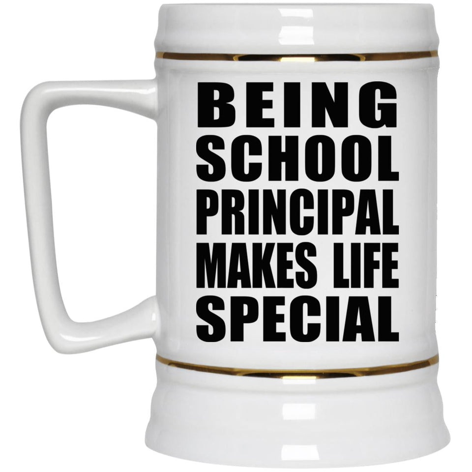 Being School Principal Makes Life Special - Beer Stein