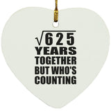 25th Anniversary Square Root of 625 Years Who's Counting - Heart Ornament